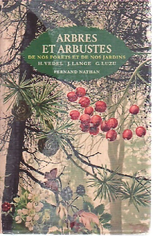 Livrenpoche : Arbres et arbustes de nos forêts et de nos jardins - G. Luzu, H. Vedel, J. Lange - Livre