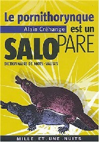 Livrenpoche : Le pornithorynque est un salopare. Dictionnaire des mots-valises - Alain Créhange - Livre