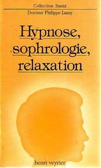 Hypnose, sophrologie, relaxation - Philippe Lamy - Livre
