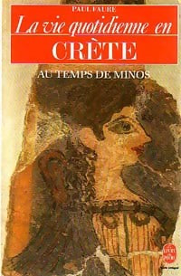 La vie quotidienne en Crète au temps de Minos - Paul Faure -  Le Livre de Poche - Livre