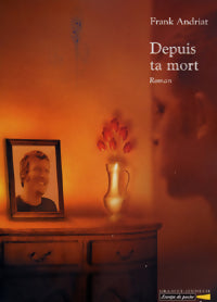 Livrenpoche : Depuis ta mort - Franck Andriat - Livre