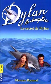 Livrenpoche : Dylan le dauphin Tome XII : Le secret de Dylan - Florence Reynaud - Livre