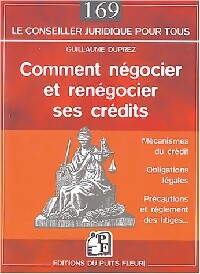 Comment négocier et renégocier ses crédits - Guillaume Duprez - Livre