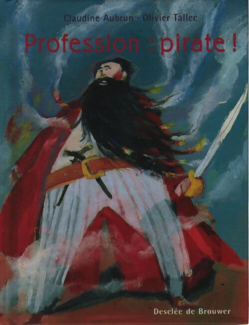 Profession : Pirate ! - Claudine Aubrun - Livre
