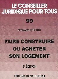 Livrenpoche : Faire construire ou acheter son logement - Bernard Lecourt - Livre