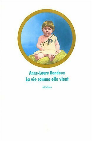 Livrenpoche : La vie comme elle vient - Anne-Laure Bondoux - Livre