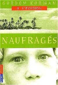 Livrenpoche : Naufragés Tome III : L'évasion - Gordon Korman - Livre