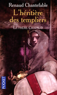 Livrenpoche : L'héritière des templiers Tome I : Le frère crapaud - Renaud Chantefable - Livre