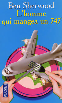 Livrenpoche : L'homme qui mangea un 747 - Ben Sherwood - Livre