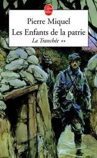 Livrenpoche : Les enfants de la patrie Tome II : La tranchée - Pierre Miquel - Livre