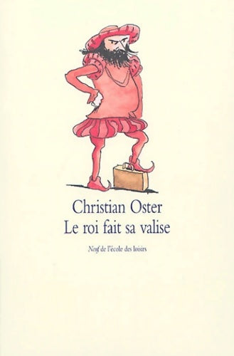 Livrenpoche : Le roi fait sa valise - Christian Oster - Livre