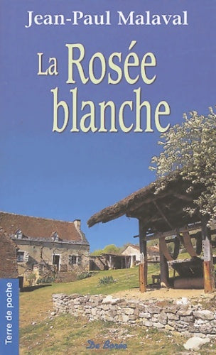 Livrenpoche : La rosée blanche - Jean-Paul Malaval - Livre