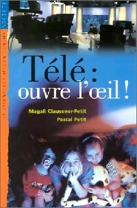 Livrenpoche : Télé : ouvre l'oeil - Magali Clausener-Petit, Pascal Petit - Livre