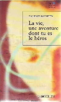 Livrenpoche : La vie, une aventure dont tu es le héros - Florence Bacchetta - Livre
