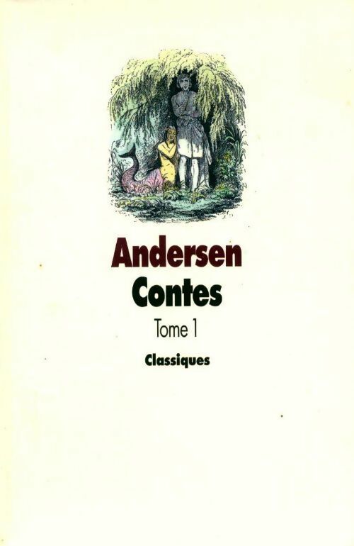 Livrenpoche : Contes Tome I : Le briquet / La princesse sur un pois / Les fleurs de la petite Ida / Le compagnon de voyage / La petite sirène / Les habits neufs de l'empereur - Hans Christian Andersen - Livre