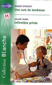 Livrenpoche : Une cure de tendresse / Infirmière privée - Arlene James, Maggie Kingsley - Livre