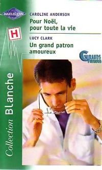 Livrenpoche : Pour Noël, pour toute la vie / Un grand patron amoureux - Caroline Anderson, Lucy Clark - Livre