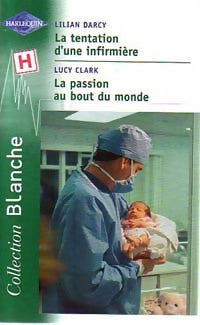 Livrenpoche : La tentation d'une infirmière / La passion au bout du monde - Lilian Darcy, Lucy Clark - Livre