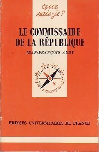 Le commissaire de la république - Jean-François Auby -  Que sais-je - Livre