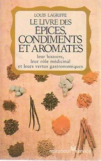 Le livre des épices, condiments et aromates - Louis Lagriffe - Livre