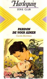 Livrenpoche : Pardon de vous aimer - Carole Mortimer - Livre