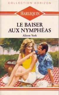 Livrenpoche : Le baiser aux nympheas - Amanda York - Livre