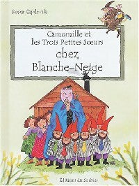 Livrenpoche : Camomille et les trois petites soeurs chez Blanche-Neige - Roser Capdevila - Livre