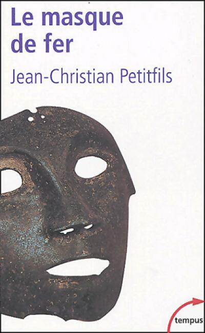 Livrenpoche : Le masque de fer. Entre histoire et légende - Jean-Christian Petitfils - Livre