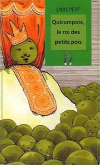 Livrenpoche : Quicampoix, le roi des petits pois - Lydie Petit - Livre