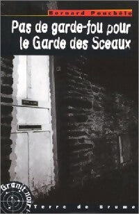 Pas de garde-fou pour le garde des sceaux - Bernard Pouchèle -  Granit Noir - Livre