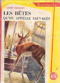 Livrenpoche : Les bêtes qu'on appelle sauvages (Des bêtes qu'on dit sauvages) - André Demaison - Livre
