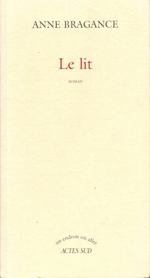 Livrenpoche : Le lit - Anne Bragance - Livre
