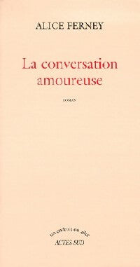 Livrenpoche : La conversation amoureuse - Alice Ferney - Livre