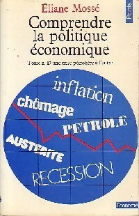Livrenpoche : Comprendre la politique économique Tome II : D'une crise pétrolière à l'autre - Eliane Mossé - Livre