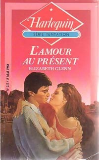 Livrenpoche : L'amour au présent - Elizabeth Glenn - Livre
