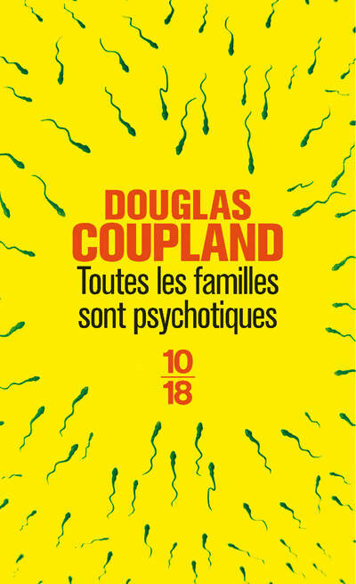 Toutes les familles sont psychotiques - Douglas Coupland -  10-18 - Livre