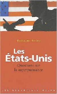Livrenpoche : Les Etats-Unis : Questions sur la superpuissance - Guillaume Serina - Livre