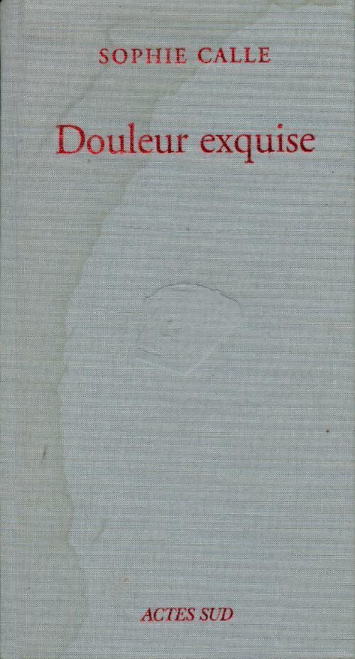 Douleur exquise - Sophie Calle - Livre