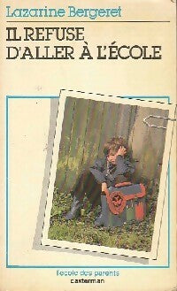 Livrenpoche : Il refuse d'aller à l'école - Lazarine Bergeret - Livre