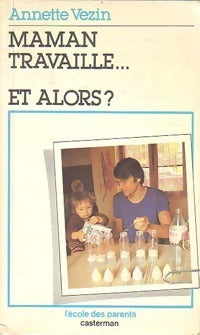Livrenpoche : Maman travaille... Et alors ? - FNEPE, Annette Vezin - Livre
