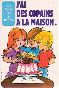 J'ai des copains à la maison - Martine Ruelleux -  Pierre, Pic et Martine - Livre