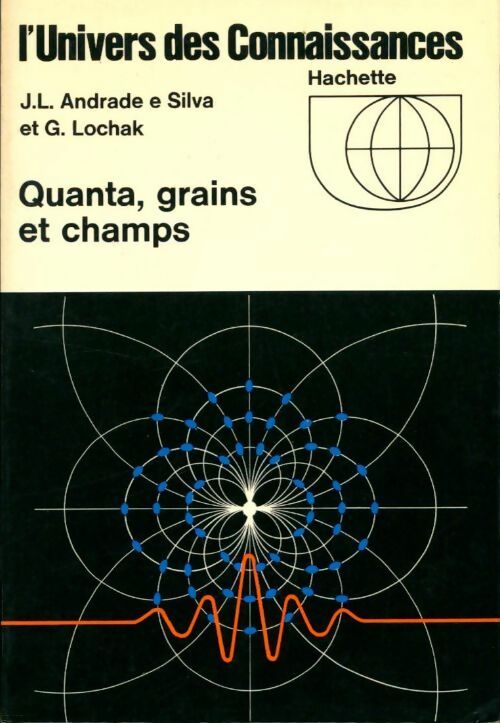 Livrenpoche : Quanta, grains et champs - Georges Lochak, J.L. Andrade e Silva - Livre