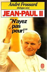 Livrenpoche : N'ayez pas peur ! Dialogue avec Jean-Paul II - André Frossard - Livre
