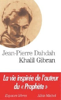 Khalil Gibran - Jean-Pierre Dahdah - Livre