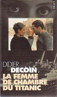 La femme de chambre du Titanic - Didier Decoin -  Points - Livre