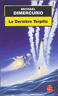 La dernière torpille - Michael Dimercurio -  Le Livre de Poche - Livre