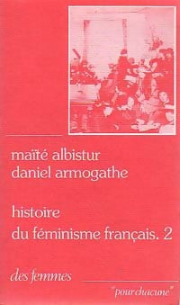 Histoire du féminisme français Tome II - Maïté Albistur, Daniel Armogathe - Livre