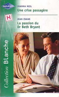Livrenpoche : Une crise passagère / La passion du Dr Beth Bryant - Joanna Neil, Jean Evans - Livre