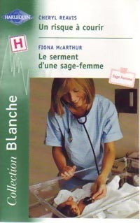 Livrenpoche : Un risque à courir / Le serment d'une sage femme - Cheryl Reavis, Fiona McArthur - Livre