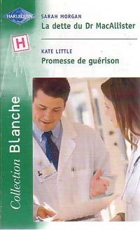 Livrenpoche : La dette du Dr MacAllister / Promesse de guérison - Sarah Morgan, Kate Little - Livre